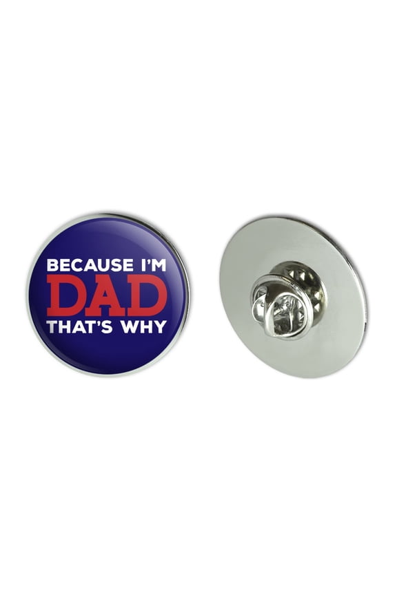 Because I'm Dad That's Why Funny Metal 1.1" Tie Tack Hat Lapel Pin Pinback