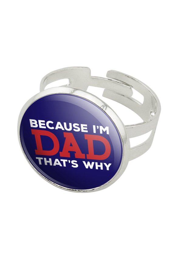 Because I'm Dad That's Why Funny Silver Plated Adjustable Novelty Ring