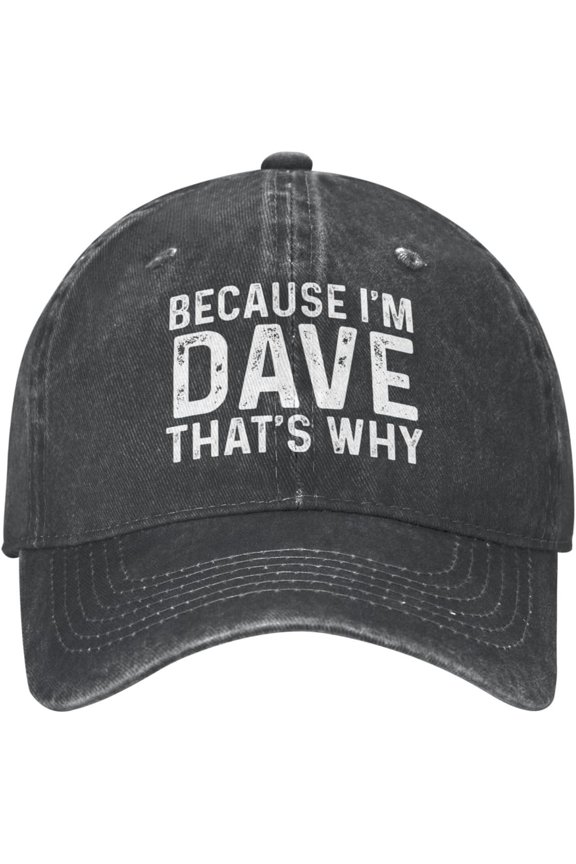Because I'm Dave That's Why Cap Men Dad Hat Cool Caps