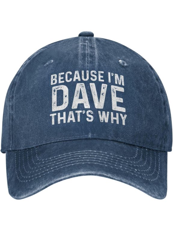 Because I'm Dave That's Why Cap Men Dad Hat Cool Caps