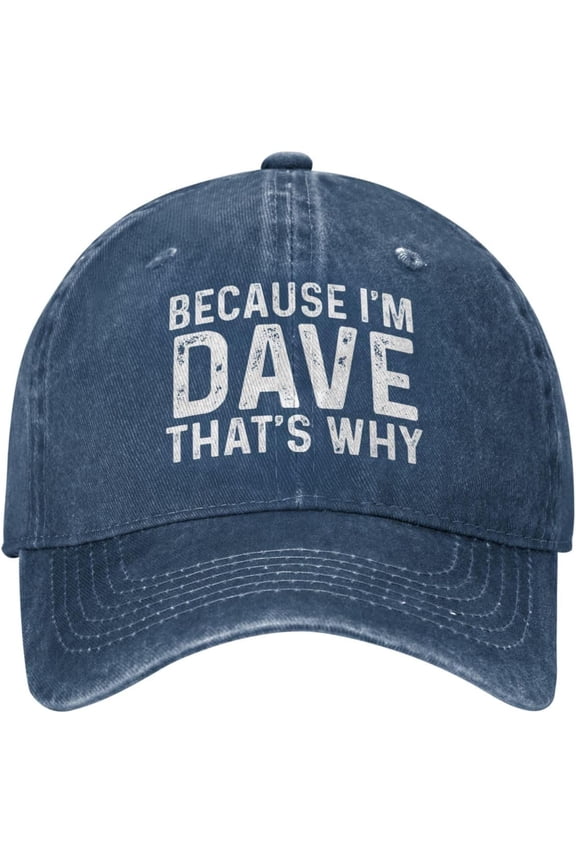Because I'm Dave That's Why Cap Men Dad Hat Cool Caps