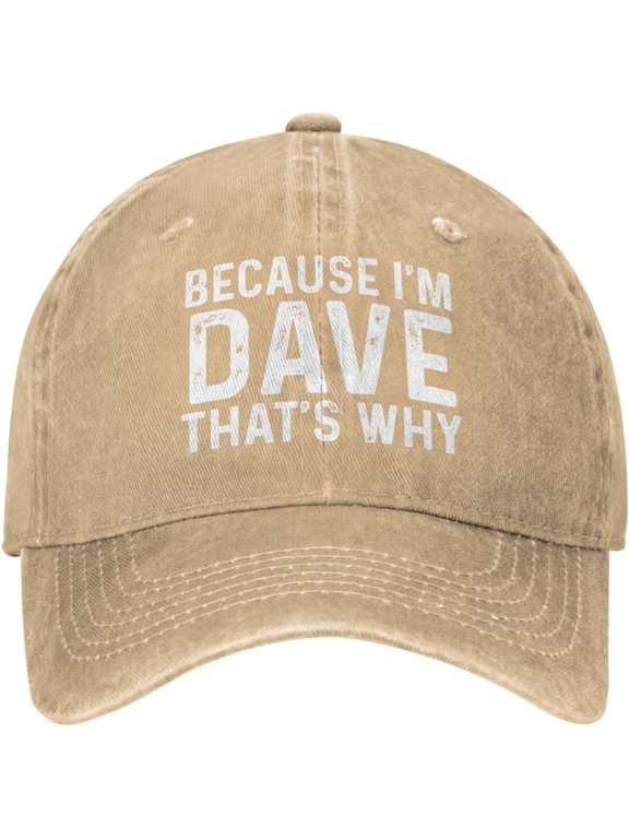 Because I'm Dave That's Why Cap Men Dad Hat Cool Caps