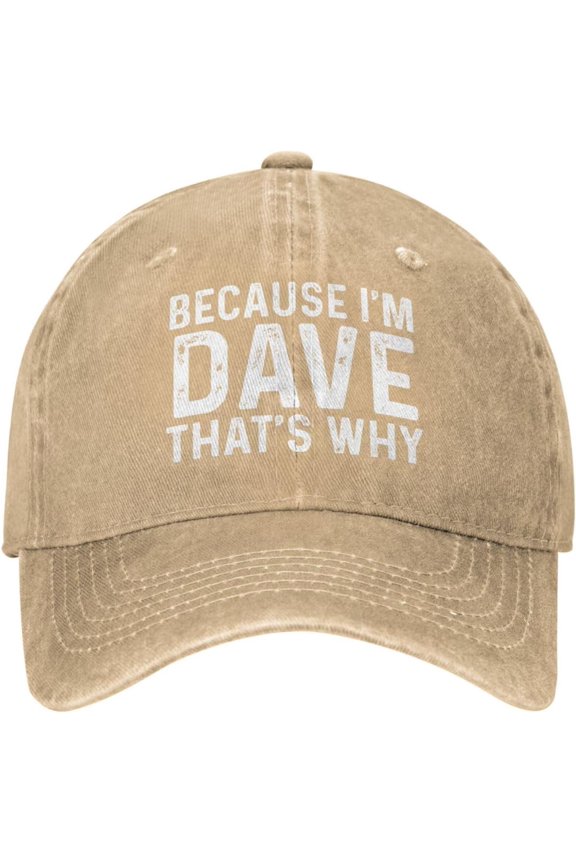 Because I'm Dave That's Why Cap Men Dad Hat Cool Caps