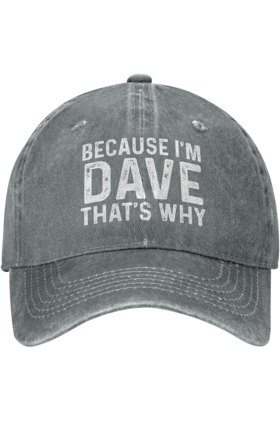 Because I'm Dave That's Why Cap Men Dad Hat Cool Caps