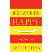 Because Im Happy A Key To Change Paperback