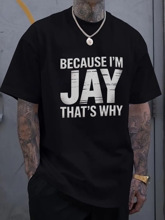 Because I'm Jay That's Why Funny Personalized Name Men's Graphic T-Shirt Retro Vintage Style Black Tee