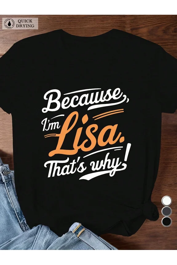 Because I'm Lisa That's Why Funny Personalized First Name Sarcastic Women's Graphic Tee Retro Style Casual Black Cotton T-Shirt