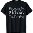 thumbnail image 1 of Because I'm Michele That's Why Funny Personalized Name T-Shirt - Retro Style Custom Slogan Graphic Tee for Adults, 1 of 6