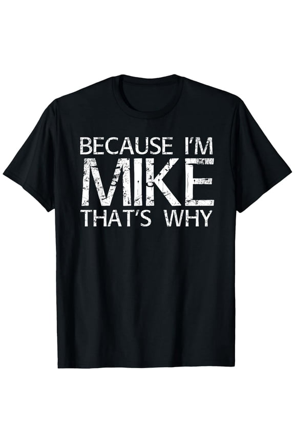 Because I'm Mike That's Why Funny Name Quote Unisex Short Sleeve T-Shirt