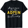 thumbnail image 1 of Because I'm The Admin Funny Admin Appreciation Office Crew T-Shirt, 1 of 4