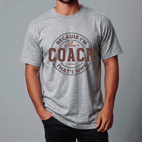 Because I'm The Coach That's Why Football Unisex T-Shirt,S- 5XL