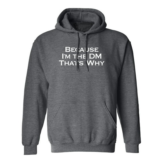 Because I'm The DM That's Why Adult Hooded Sweatshirt