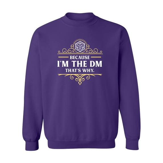 Because I'm The DM That's Why Game Master Funny Parody DT Crewneck Sweatshirt