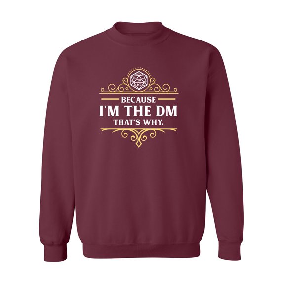 Because I'm The DM That's Why Game Master Funny Parody DT Crewneck Sweatshirt