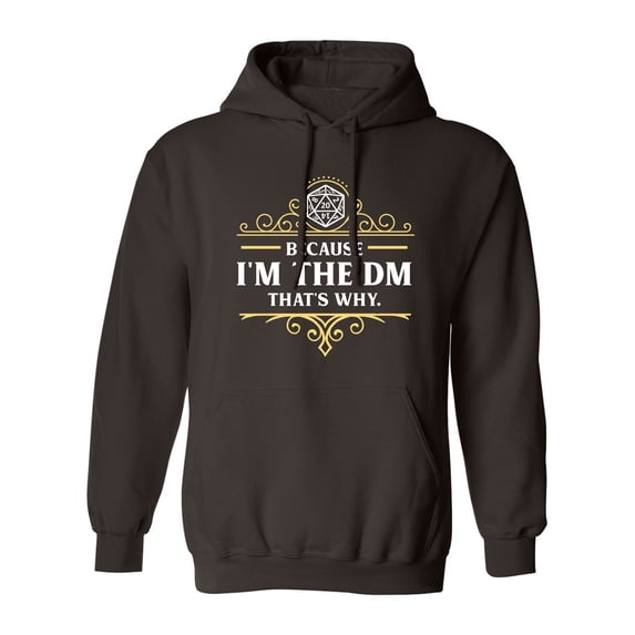Because I'm The DM That's Why RPG Game Master Funny Parody DT Sweatshirt Hoodie