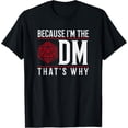 thumbnail image 1 of Because I'm The DM That's Why T-Shirt T-Shirt, 1 of 7