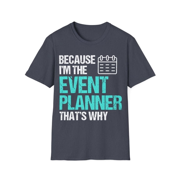 Because I'm The Event Planner Wedding Planning Coordinator TShirt