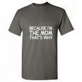 thumbnail image 1 of Because I'm The Mom That's Why Funny Tshirt Novelty Humor Graphic Tee Mothers Day Gift For Mummy Xmas Moms Birthday Anniversary Sarcastic T Shirt, 1 of 5