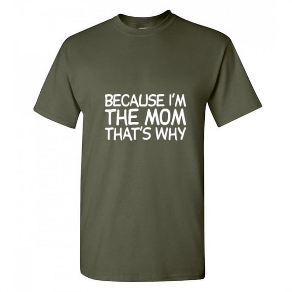 Because I'm The Mom That's Why Funny Tshirt Novelty Humor Graphic Tee Mothers Day Gift For Mummy Xmas Moms Birthday Anniversary Sarcastic T Shirt