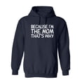 thumbnail image 1 of Because I'm The Mom That's Why Sarcastic Novelty Gift Idea Adult Humor Funny Men's Hoodies, 1 of 3