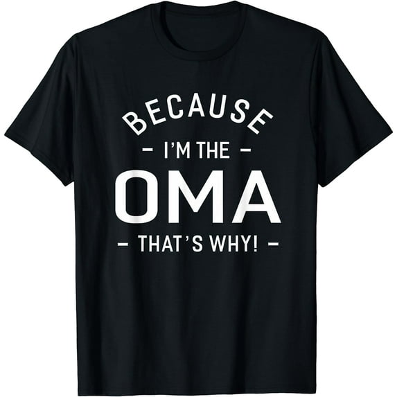 Because I'm The Oma Great Gifts Grandma Women's T-shirt