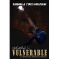 thumbnail image 1 of Because I'm Vulnerable : A Call For Exposure, Resistance, and Resilience (Paperback), 1 of 1