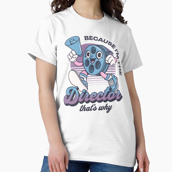 Because I'm the Director Movie Set Authority Megaphone Tee T-Shirt