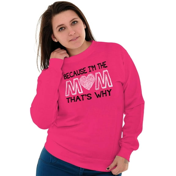 Because I'm the Mom That’s Why Saying Women Plus Size Crewneck Sweatshirt Brisco Brands 2X