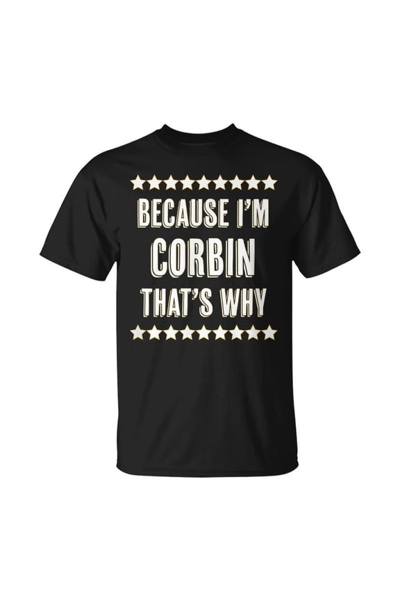 Because Im Corbin Thats Why Name TShirt