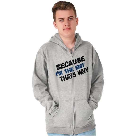 Because Im EMT Thats Why Medical Tech Unisex Fleece Graphic Zip Up Hoodie Brisco Brands 5X