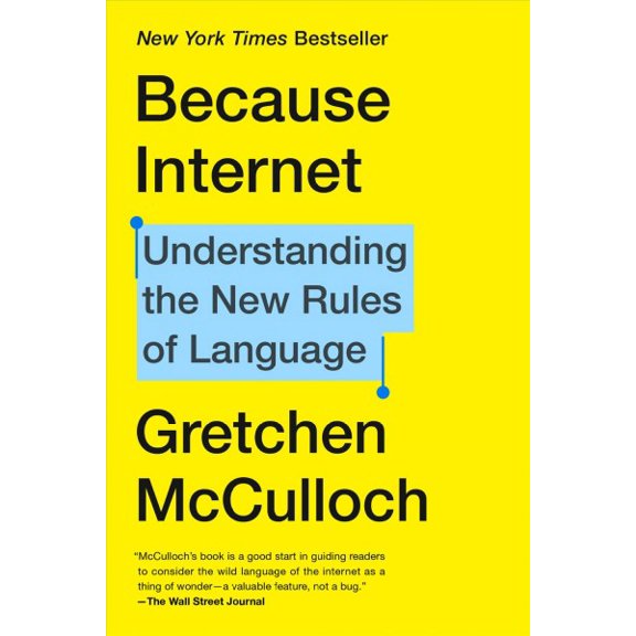 Pre-Owned Because Internet: Understanding the New Rules of Language (Paperback) 0735210942 9780735210943