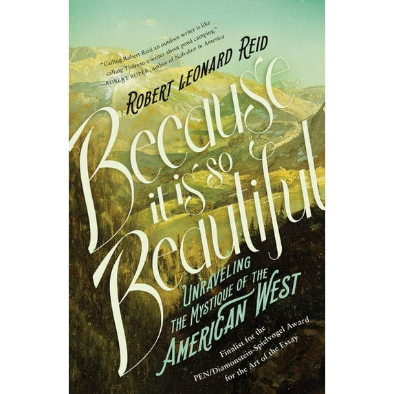 Because It Is So Beautiful : Unraveling the Mystique of the American West (Paperback)