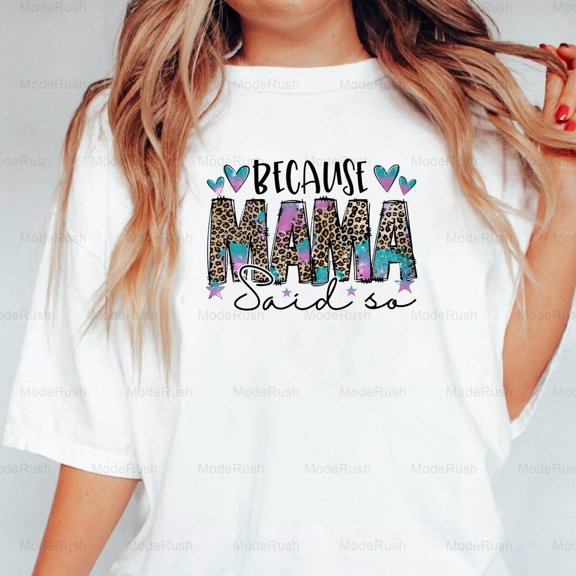 Because Mama Said So Funny Mom Life Mother's Day Parenting New Unisex T-Shirt, up to size 5XL