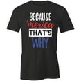 thumbnail image 1 of Because 'Merica That's Why T-Shirt | Patriotic American Black Tee Gift, 1 of 5