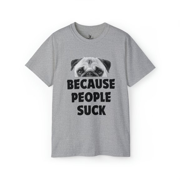Because People Suck with Dog face - Funny Dog Lover Unisex Ultra Cotton Tee