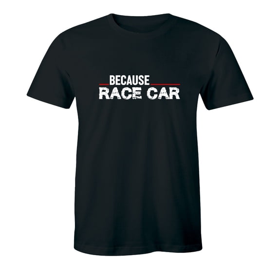 Because Race Car Drift Drag Racing Parts Engine Street Driver Dad T-Shirt All Size S-5Xl