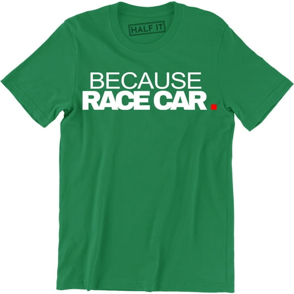 Because Race Car Drift Drag Racing Parts Engine Street Funny Driver Dad T-Shirt