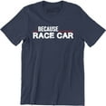 thumbnail image 1 of Because Race Car Drift Drag Racing Parts Engine Street Funny Driver Dad Tee Shirt, 1 of 4