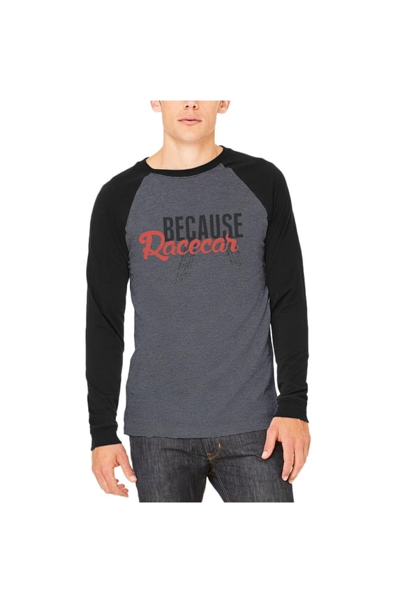 Because Racecar Adult Long Sleeve Raglan T-Shirt Heather Black-Black SM