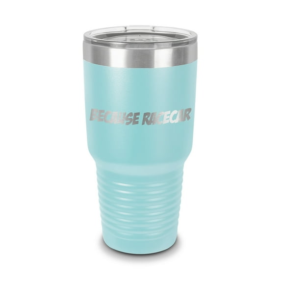 Because Racecar Tumbler 30 oz - Laser Engraved w/ Clear Lid - Stainless Steel - Vacuum Insulated - Double Walled - Travel Mug - jdm v1 - Light Blue