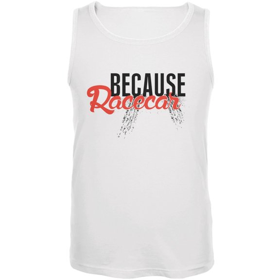 Because Racecar White Adult Tank Top - Medium