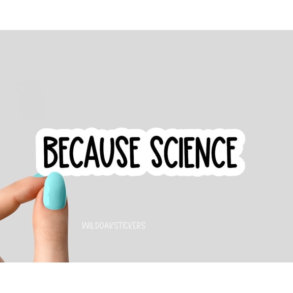 Because Science I Love Science Biology Chemistry Sticker