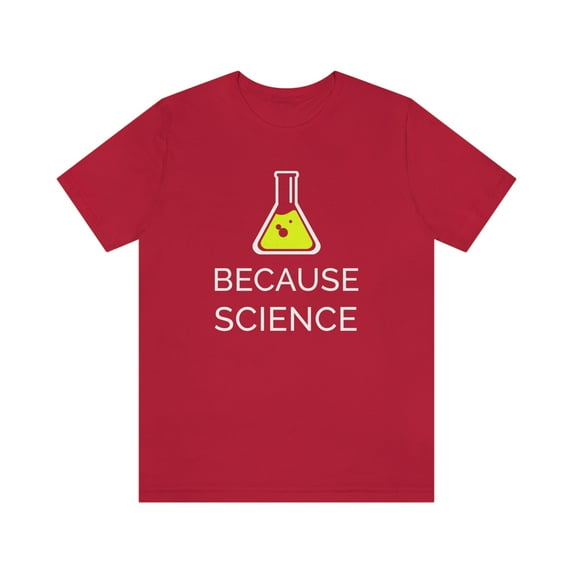 Because Science Shirt