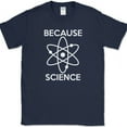 thumbnail image 1 of Because Science T-Shirt Funny Atoms Humor Novelty Club Tee - Navy, M, 1 of 1