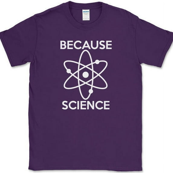 Because Science T-Shirt Funny Atoms Humor Novelty Club Tee - Purple, M