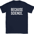thumbnail image 1 of Because Science T-Shirt Funny Joke Humor Novelty Gift School Text Tee - Navy, 2XL, 1 of 1
