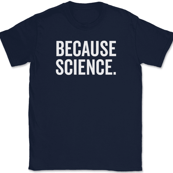 Because Science T-Shirt Funny Joke Humor Novelty Gift School Text Tee - Navy, 2XL