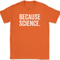 thumbnail image 1 of Because Science T-Shirt Funny Joke Humor Novelty Gift School Text Tee - Orange, S, 1 of 1