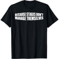 thumbnail image 1 of Because Stages Don't Manage Themselves Stage Crew --- T-Shirt, 1 of 4
