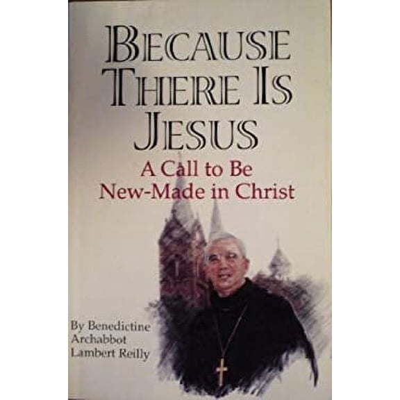 Pre-Owned Because There is Jesus: A Call to Be New-Made in Christ (Paperback) 0870293052 9780870293054